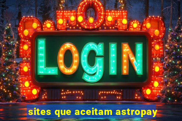 sites que aceitam astropay